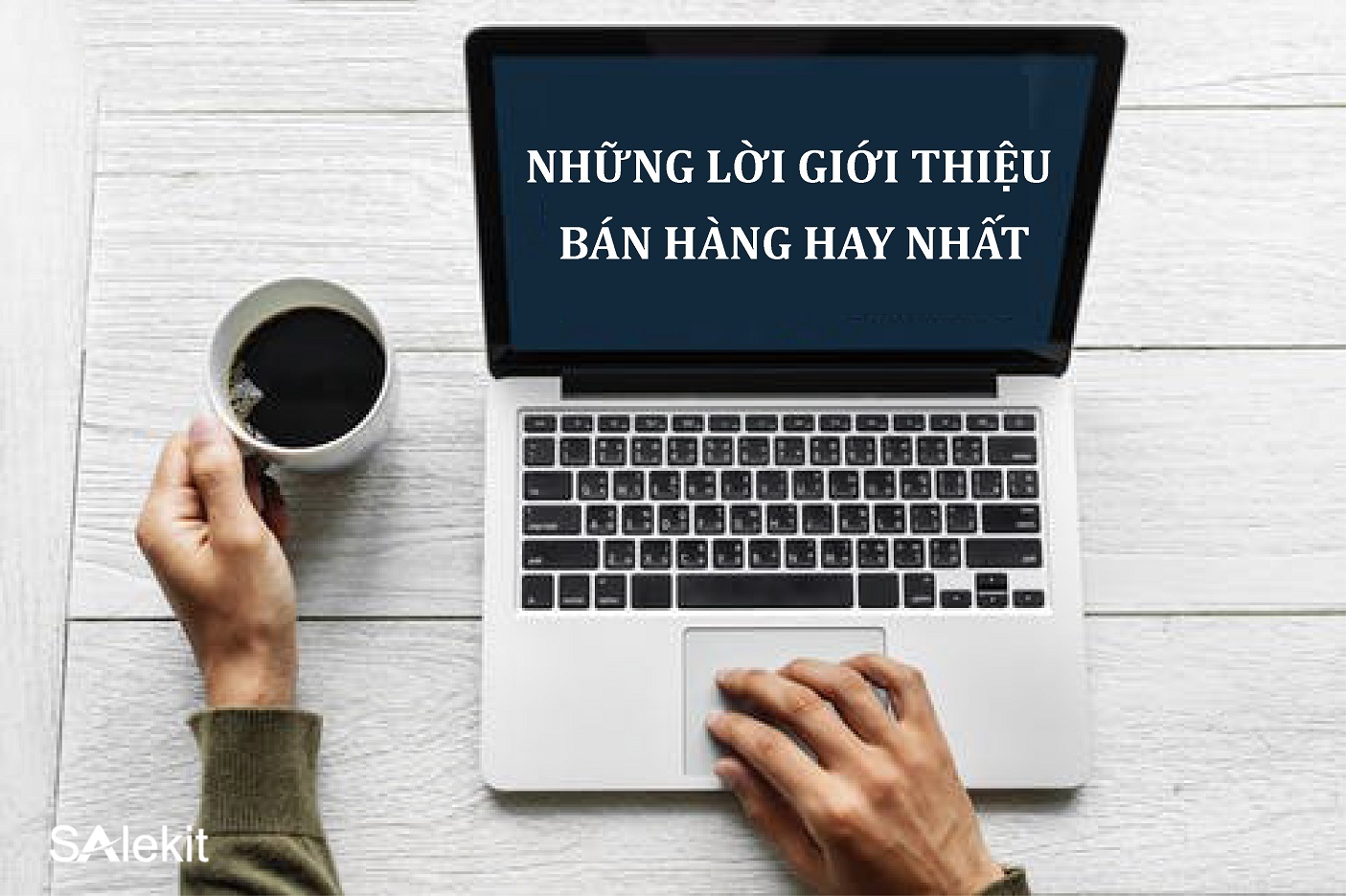 TỔNG HỢP NHỮNG LỜI GIỚI THIỆU BÁN HÀNG ẤN TƯỢNG NHẤT 2021